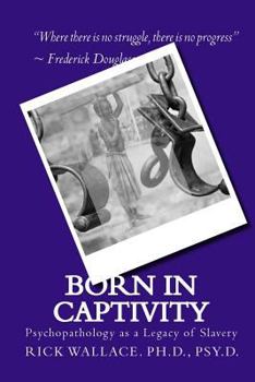 Paperback Born in Captivity: Psychopathology as a Legacy of Slavery Book