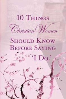 Paperback 10 Things Christian Women Should Know Before Saying 'I Do' Book