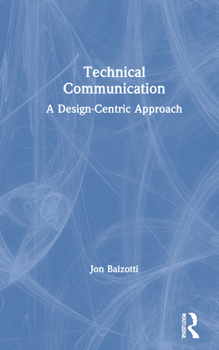 Hardcover Technical Communication: A Design-Centric Approach Book