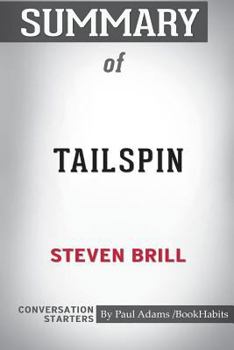 Paperback Summary of Tailspin by Steven Brill: Conversation Starters Book