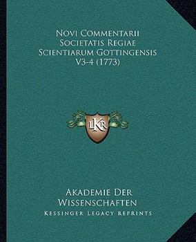 Paperback Novi Commentarii Societatis Regiae Scientiarum Gottingensis V3-4 (1773) [Latin] Book