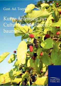 Kurze Anleitung Zur Cultur Des Maulbeerbaumes