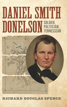Paperback Daniel Smith Donelson: Soldier, Politician, Tennessean Book