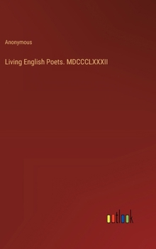 Hardcover Living English Poets. MDCCCLXXXII Book