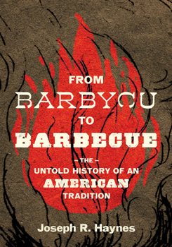 Hardcover From Barbycu to Barbecue: The Untold History of an American Tradition Book