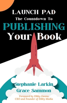 Paperback Launch Pad: The Countdown to Publishing Your Book