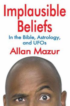 Paperback Implausible Beliefs: In the Bible, Astrology, and UFOs Book