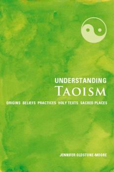 Paperback Understanding Taoism: Origins, Beliefs, Practices, Holy Texts, Sacred Places Book