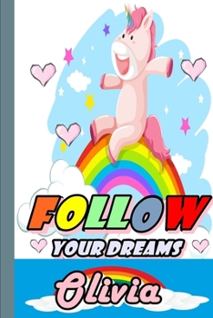 Paperback Follow Your Dreams Olivia: Personalized Unicorn Sketchbook For Girls With Pink Name: Follow Your Dreams Olivia: Personalized Unicorn Sketchbook F Book