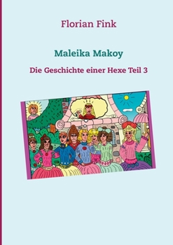 Maleika Makoy: Die Geschichte einer Hexe Teil 3 (German Edition)