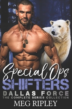 Paperback Special Ops Shifters: Dallas Force: The Complete Series Collection Book