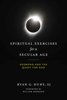 Hardcover Spiritual Exercises for a Secular Age: Desmond and the Quest for God Book