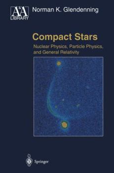 Hardcover Compact Stars: Nuclear Physics, Particle Physics, and General Relativity Book