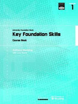 Key Foundation Skills: University Foundation Study Course Book - Book #1 of the Transferable Academic Skills Kit (TASK)