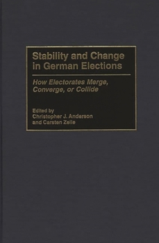 Hardcover Stability and Change in German Elections: How Electorates Merge, Converge, or Collide Book