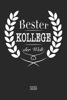 Bester Kollege der Welt Kalender 2020: Jahresplaner, Monatsplaner, Wochenplaner und Notizbuch in einem für 53 Wochen Geschenk zum Jubiläum ... 110 Seiten für das Jahr 2020 (German Edition)