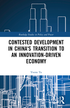 Hardcover Contested Development in China's Transition to an Innovation-Driven Economy Book