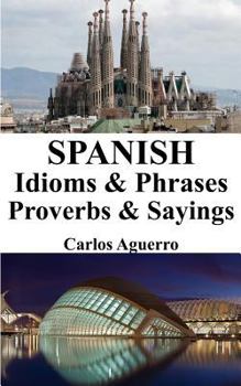 Paperback Spanish Idioms & Phrases - Proverbs & Sayings Book