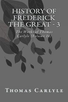 Paperback History of Frederick the Great - 3: The Works of Thomas Carlyle (Volume 14) Book