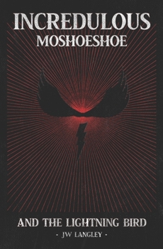 Paperback Incredulous Moshoeshoe and the Lightning Bird Book