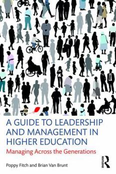 Paperback A Guide to Leadership and Management in Higher Education: Managing Across the Generations Book