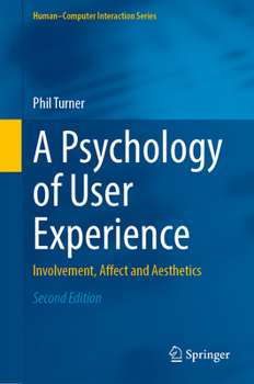 Hardcover A Psychology of User Experience: Involvement, Affect and Aesthetics Book