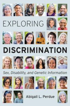 Paperback Exploring Discrimination: Sex, Disability, and Genetic Information Book