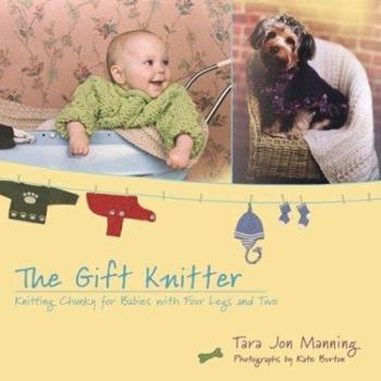 Paperback The Gift Knitter: 7knitting Chunky for Babies with Four Legs and Two Book