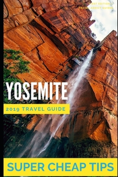 Paperback Super Cheap Yosemite: How to enjoy a $1,000 trip to Yosemite for $250 Book