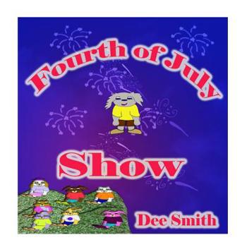 Paperback Fourth of July Show: Fourth of July Rhyming Picture Book for Children about the Fourth of July, July 4th Cheer and Fourth of July Fireworks Book