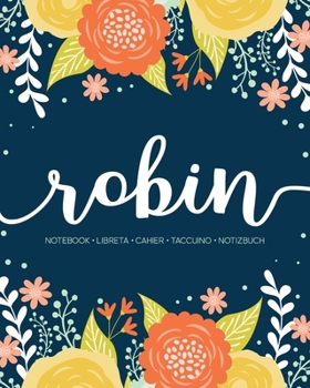 Robin: Notebook | Libreta | Cahier | Taccuino | Notizbuch: 110 pages paginas seiten pagine: Modern Florals First Name Notebook in Orange, Mint & Yellow on Navy ACH526b