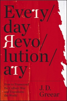 Paperback Everyday Revolutionary: How to Transcend the Culture War and Transform the World Book