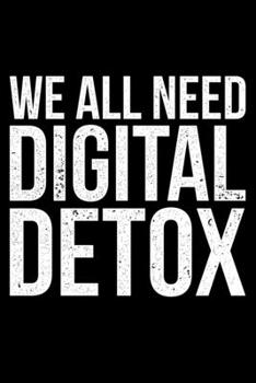 Paperback We all need Digital Detox: Lined A5 Notebook for Digital Detoxing Journal Book