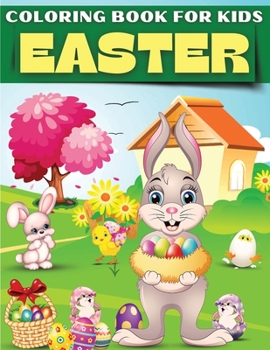 Easter Coloring Book For Kids: Fun & Cute Collection Of Easter Coloring Illustrations For Kids, Toddlers And Preschool Children. Easy Easter Bunny ... And Much More. Best Easter Day Coloring Books
