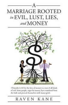 Paperback A Marriage Rooted in Evil, Lust, Lies, and Money Book