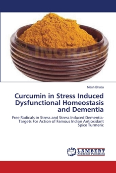Paperback Curcumin in Stress Induced Dysfunctional Homeostasis and Dementia Book