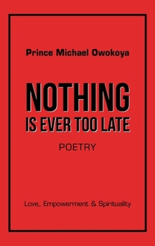 Hardcover Nothing Is Ever Too Late: Love, Empowerment & Spirituality Book