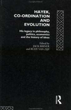 Hardcover Hayek, Co-Ordination and Evolution: His Legacy in Philosophy, Politics, Economics and the History of Ideas Book