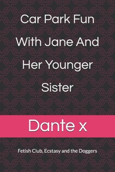 Paperback Car Park Fun with Jane and her younger sister: Fetish Club, Ecstasy and the Doggers Book
