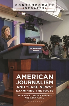 Paperback American Journalism and Fake News: Examining the Facts Book