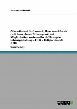 Paperback Offene Unterrichtsformen in Theorie und Praxis - mit besonderem Schwerpunkt auf Möglichkeiten zu deren Durchführung in Lebensgestaltung - Ethik - Reli [German] Book