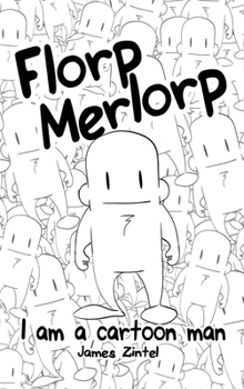 Hardcover Florp Merlorp: I am a Cartoon Man Book