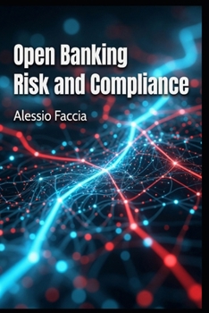 Open Banking Risk and Compliance: Governance, Controls, Data Protection, Third-Party Risk, Fraud Prevention, Regulatory Compliance, and Board Accountability in API-Based Financial Services