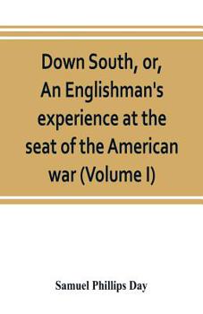 Paperback Down South, or, An Englishman's experience at the seat of the American war (Volume I) Book