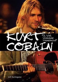 Library Binding Kurt Cobain: Oh Well, Whatever, Nevermind Book