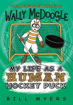 My Life as a Human Hockey Puck - Book #7 of the Incredible Worlds of Wally McDoogle