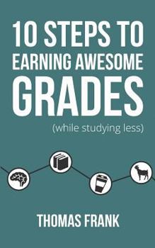 Paperback 10 Steps to Earning Awesome Grades (While Studying Less) Book