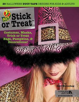 Paperback Duck Stick or Treat: 25 Halloween Duct Tape Designs for Kids & Adults!: Costumes, Masks, Trick or Treat Bags, Pumpkins, & Decorations! Book