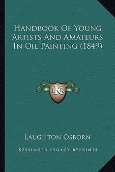 Handbook Of Young Artists And Amateurs In Oil Painting