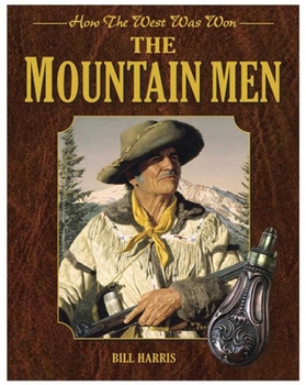 Hardcover The Mountain Men: How the West Was Won Book